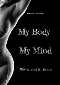 My Body My Mind - Die Antwort ist in uns